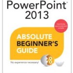 PowerPoint 2013 Absolute Beginner’s Guide Now Available